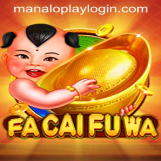 Unveiling FaCaiFuWa: A Deep Dive into the Exciting Game and MANALOPLAY Login
